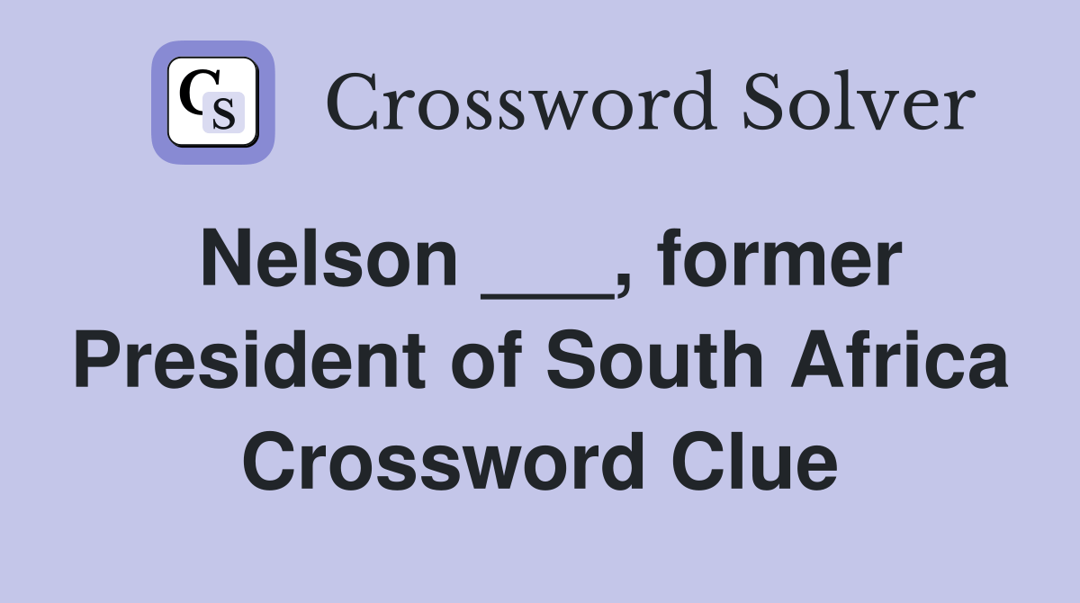 Nelson ___, former President of South Africa Crossword Clue Answers